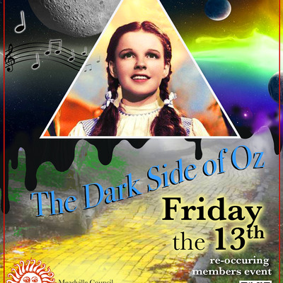 Dark Side of Oz every Friday the 13th @ 7pm